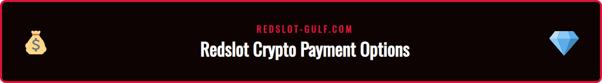 A screenshot of the Redslot cashier page displaying various cryptocurrency deposit options like Bitcoin, Ethereum, and USDT, popular in the GCC.