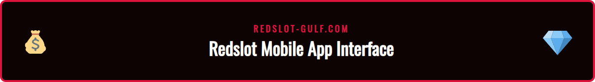 The clean and user-friendly interface of the Redslot mobile app, highlighting its compatibility for players in the Gulf.