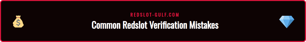 An icon showing a document with a red X over it, symbolizing common mistakes to avoid during the Redslot verification Gulf process.